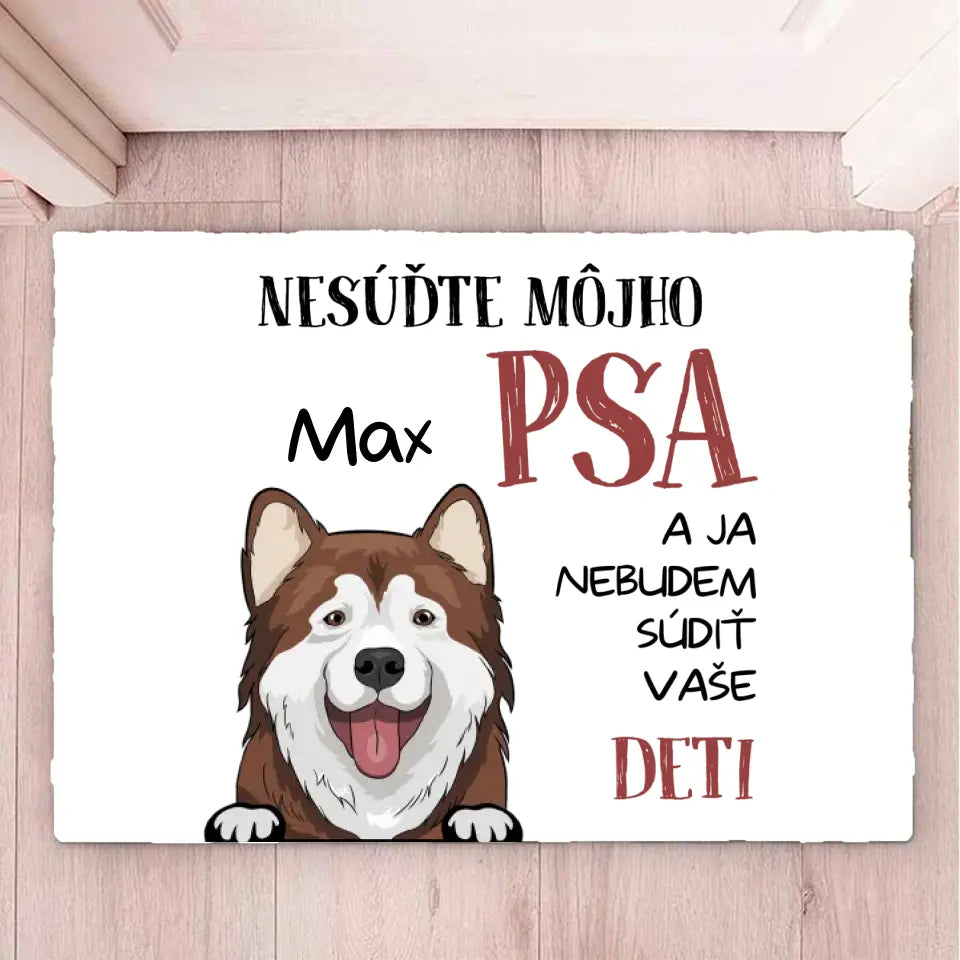 NESÚĎTE MÔJHO PSA A JA NEBUDEM SÚDIŤ VAŠE DETI