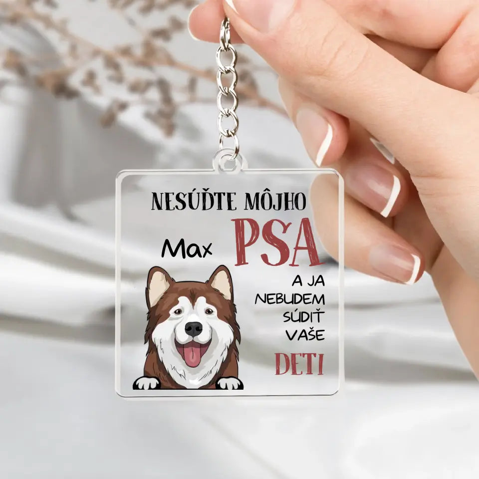 NESÚĎTE MÔJHO PSA A JA NEBUDEM SÚDIŤ VAŠE DETI