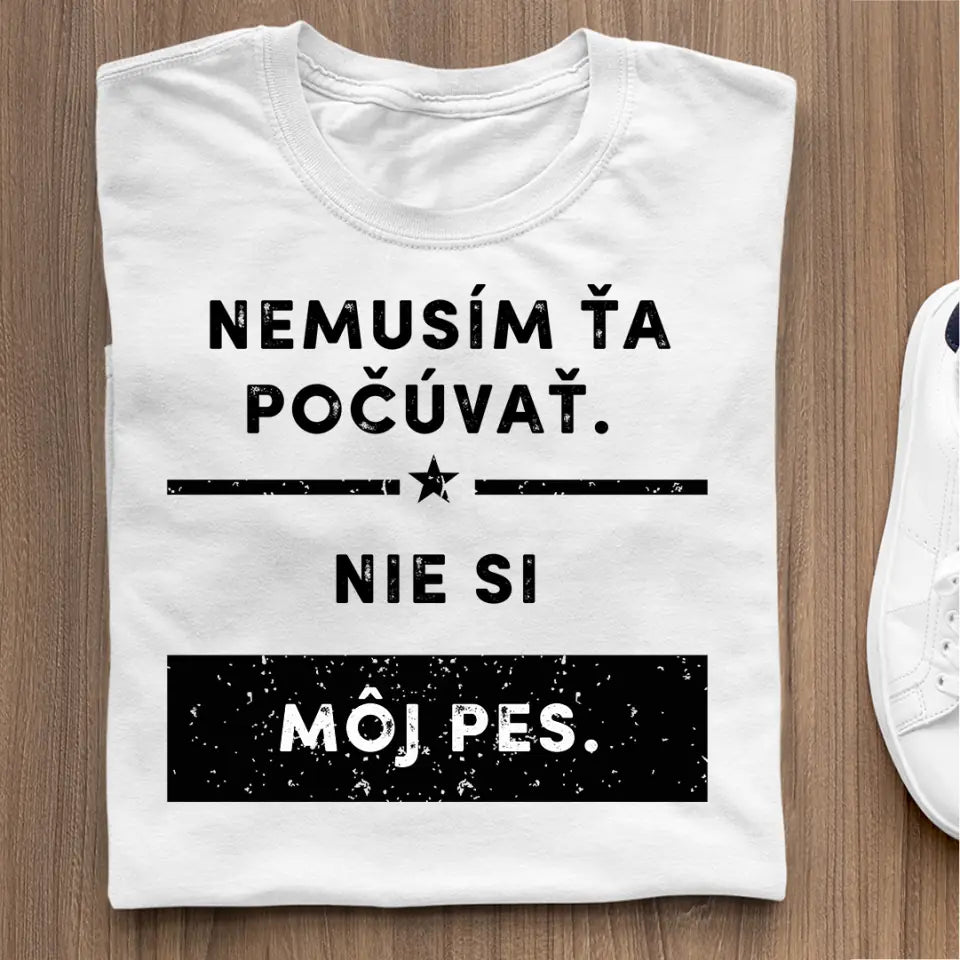 Nemusím ťa počúvať
