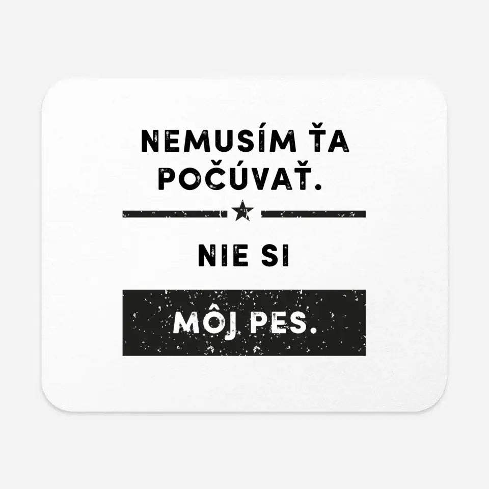 Nemusím ťa počúvať