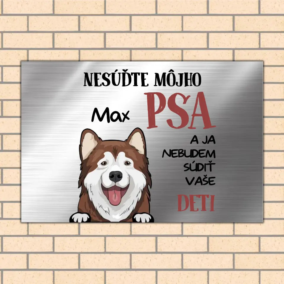NESÚĎTE MÔJHO PSA A JA NEBUDEM SÚDIŤ VAŠE DETI