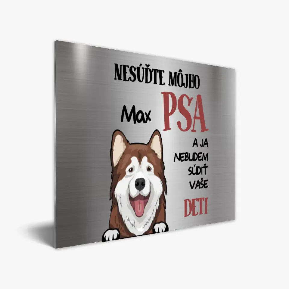 NESÚĎTE MÔJHO PSA A JA NEBUDEM SÚDIŤ VAŠE DETI