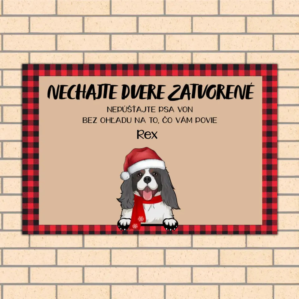 NECHAJTE DVERE ZATVORENÉ. NEPÚŠŤAJTE ZVIERATÁ VON. BEZ OHĽADU NA TO, ČO VÁM POVEDIA