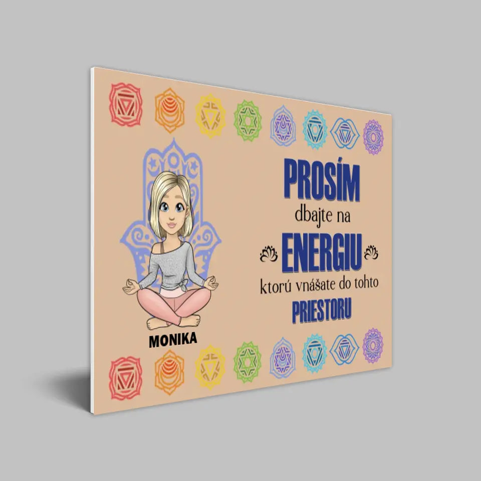 Prosím, dbajte na energiu, ktorú vnášate do tohto priestoru