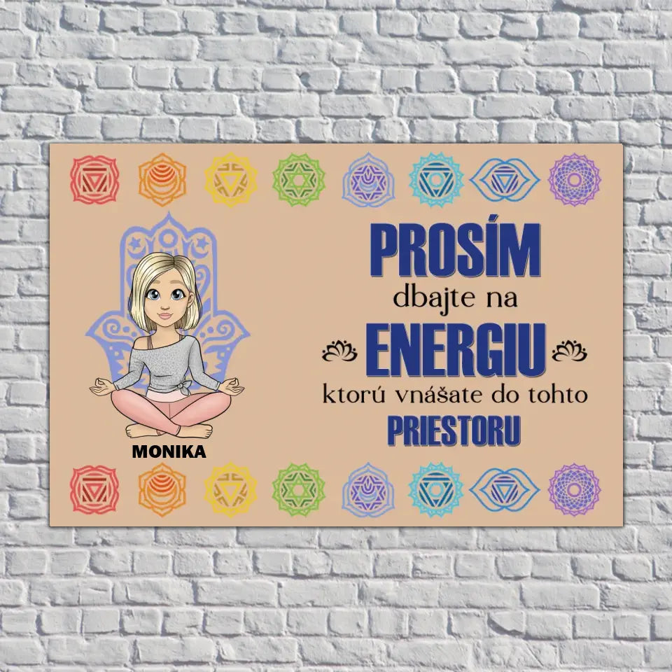 Prosím, dbajte na energiu, ktorú vnášate do tohto priestoru