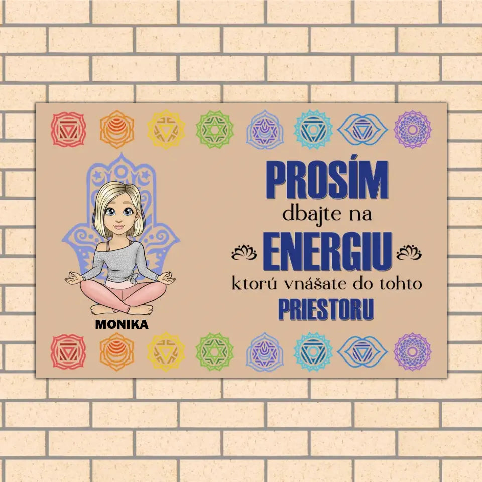 Prosím, dbajte na energiu, ktorú vnášate do tohto priestoru