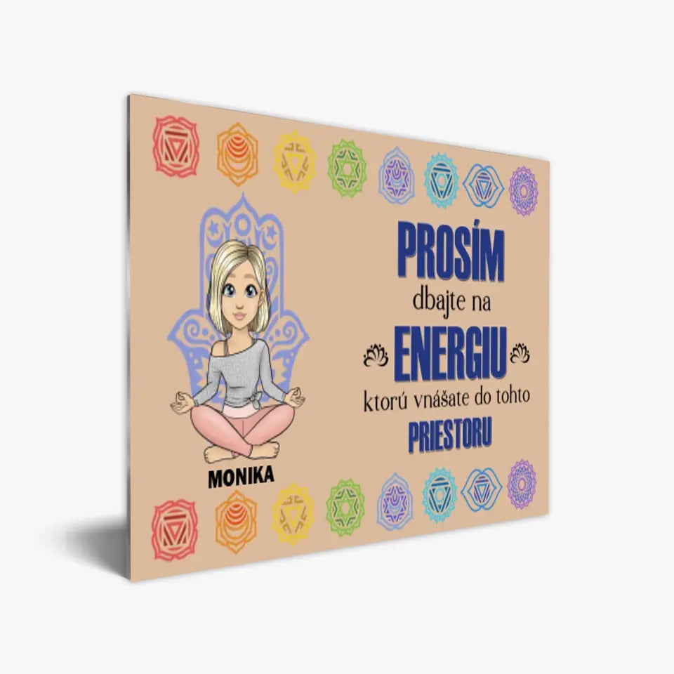 Prosím, dbajte na energiu, ktorú vnášate do tohto priestoru