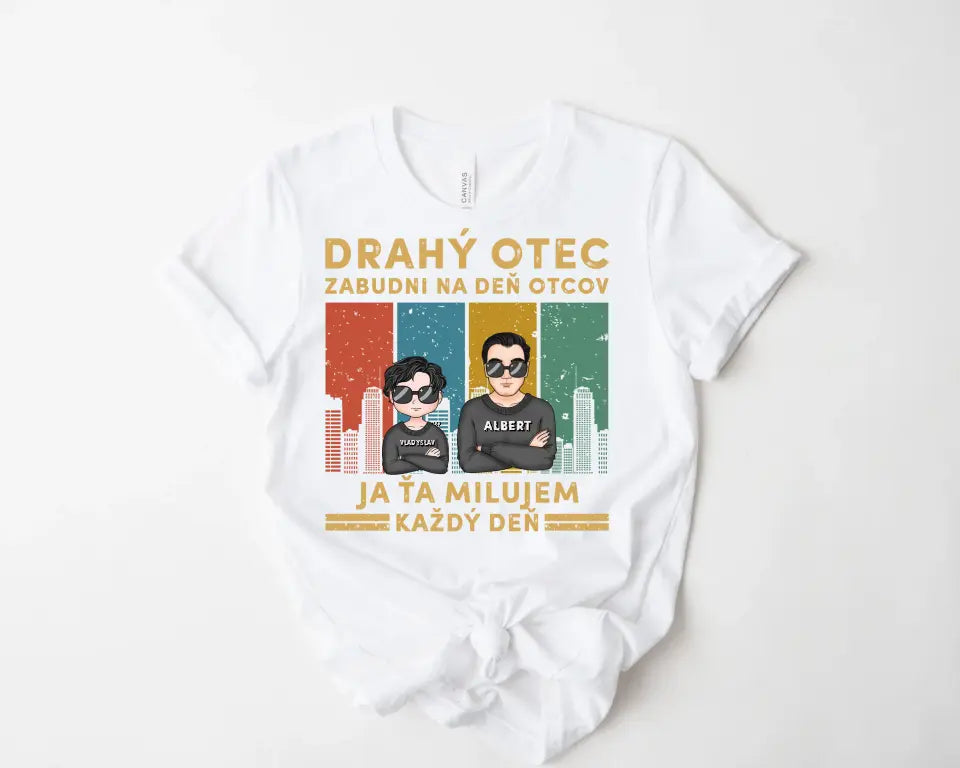 Drahý otec zabudni na deň otcov Ja ťa milujem každý deň