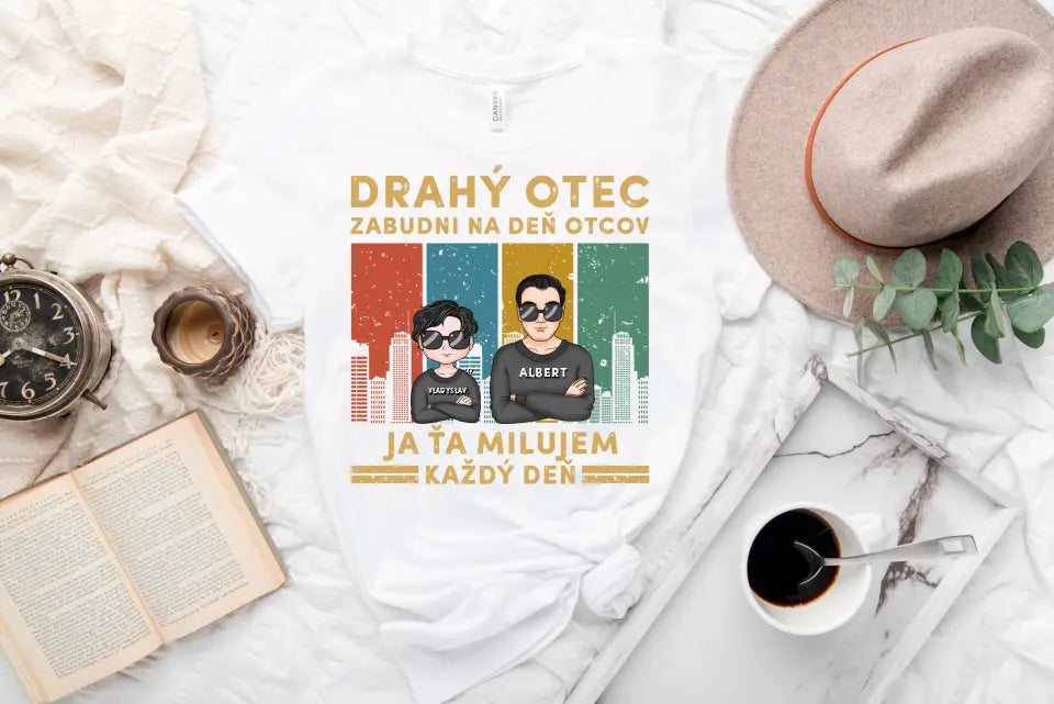 Drahý otec zabudni na deň otcov Ja ťa milujem každý deň