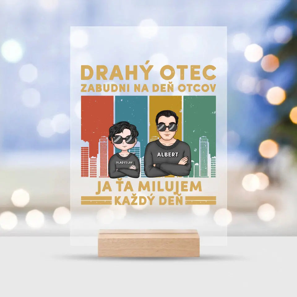 Drahý otec zabudni na deň otcov Ja ťa milujem každý deň