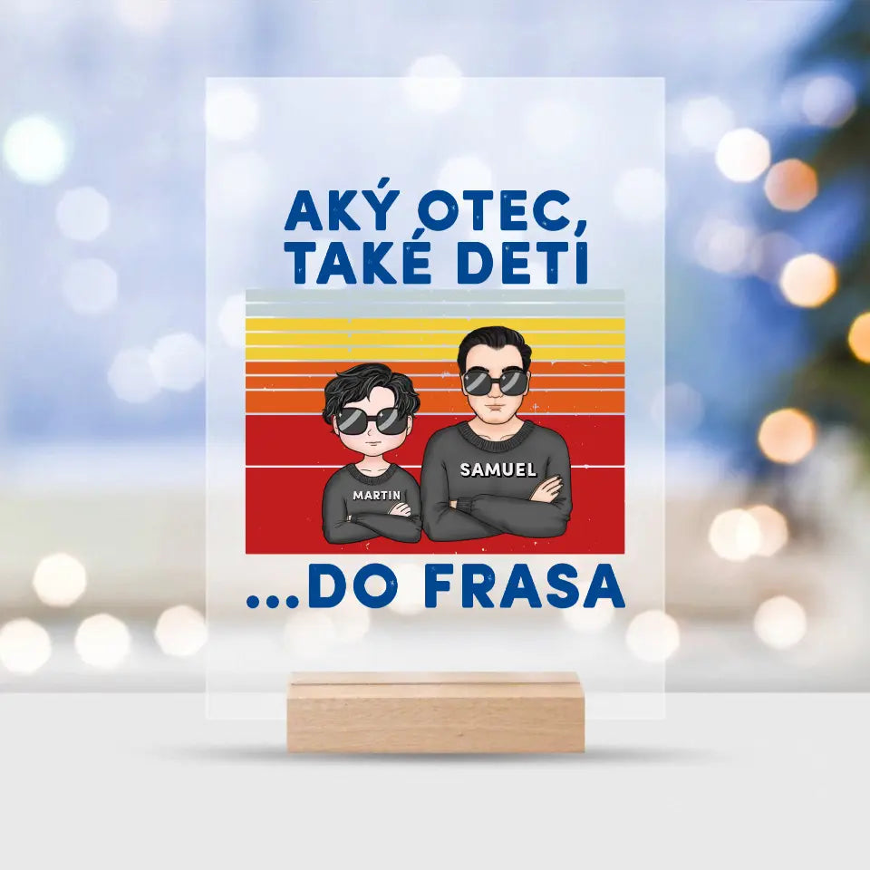 Aký otec, také deti  ...Do frasa