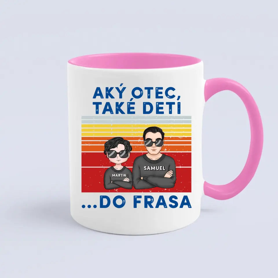 Aký otec, také deti  ...Do frasa