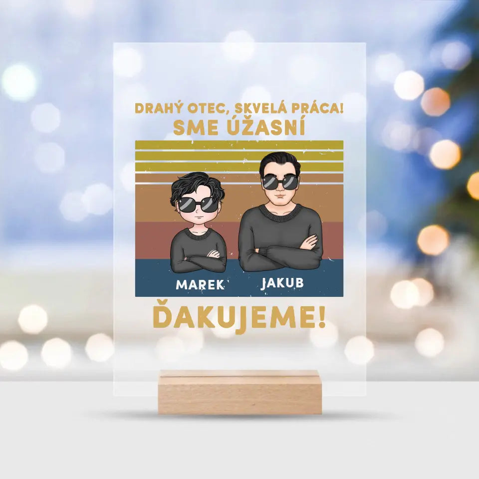 Drahý otec skvelá práca! Sme úžasní. Ďakujeme!