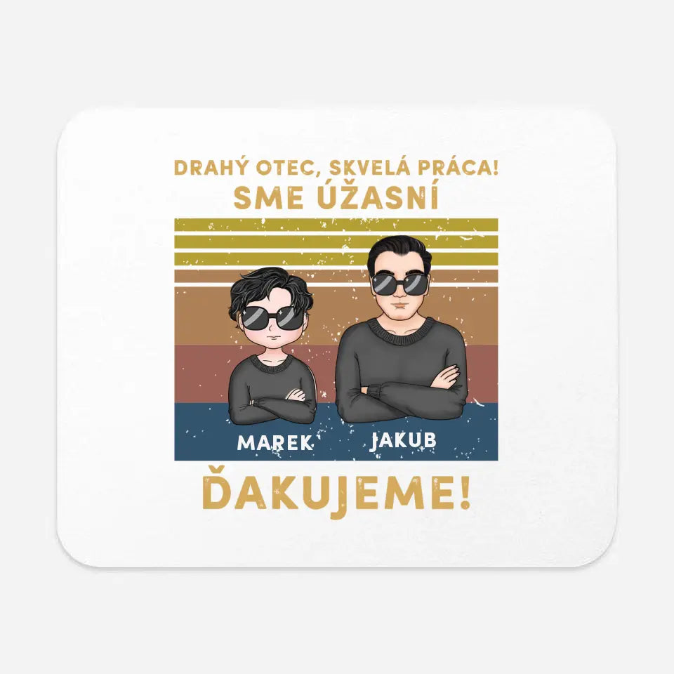 Drahý otec skvelá práca! Sme úžasní. Ďakujeme!