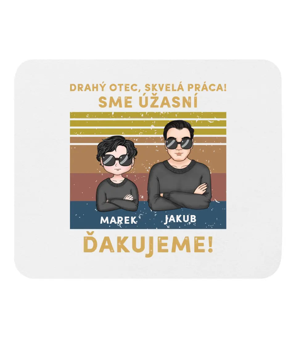 Drahý otec skvelá práca! Sme úžasní. Ďakujeme!