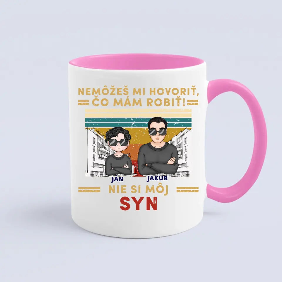 Nemôžeš mi hovoriť čo mám robiť