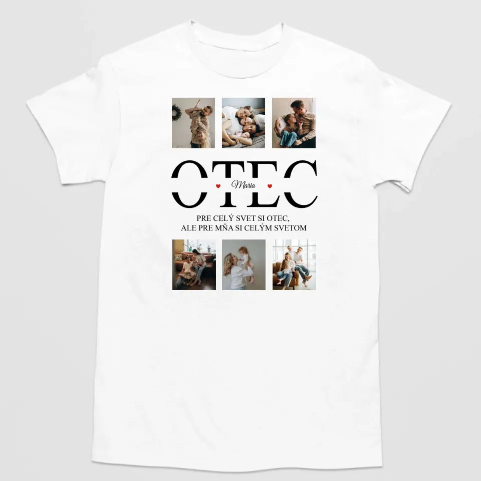 Pre celý svet si otec, ale pre mňa si celým svetom