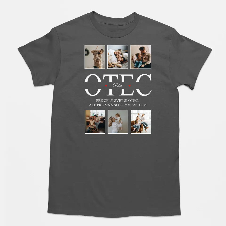 Pre celý svet si otec, ale pre mňa si celým svetom