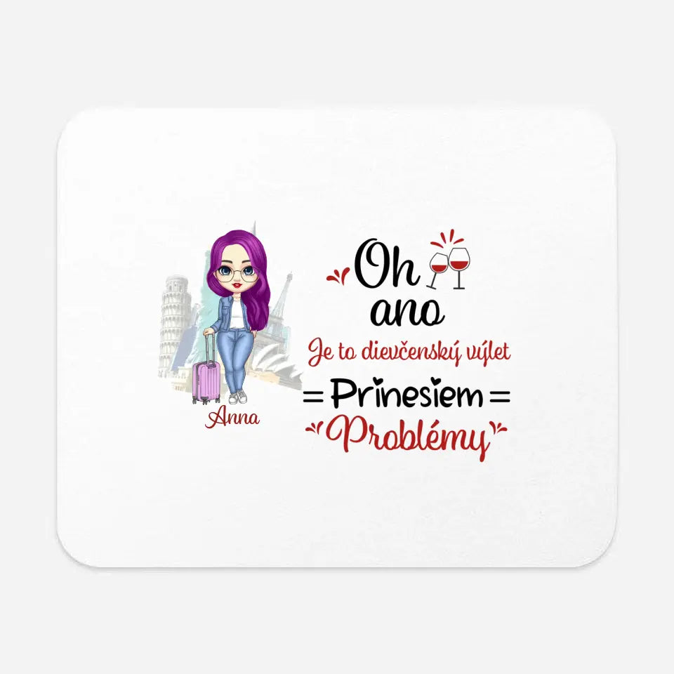 Oh ano. Je to dievčenský výlet