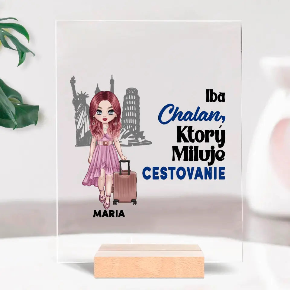Iba chalan, ktorý miluje cestovanie