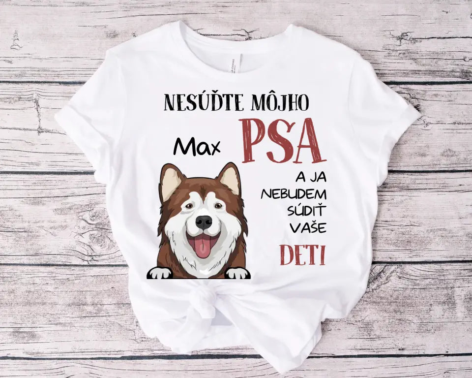 NESÚĎTE MÔJHO PSA A JA NEBUDEM SÚDIŤ VAŠE DETI