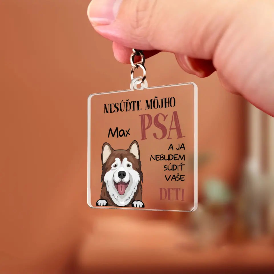 NESÚĎTE MÔJHO PSA A JA NEBUDEM SÚDIŤ VAŠE DETI