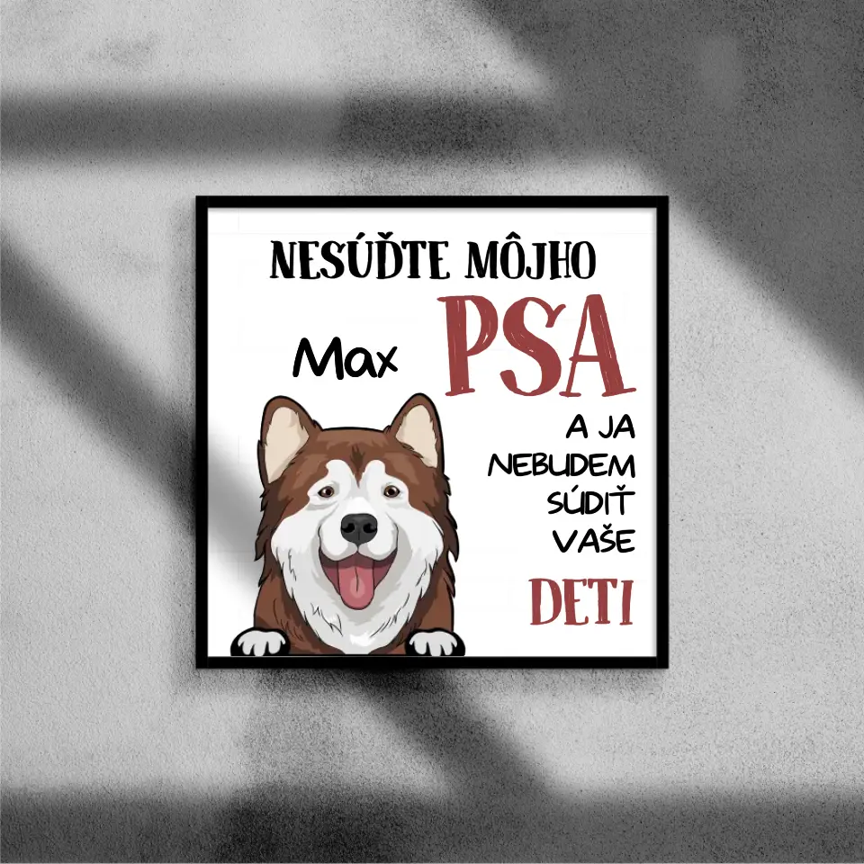 NESÚĎTE MÔJHO PSA A JA NEBUDEM SÚDIŤ VAŠE DETI
