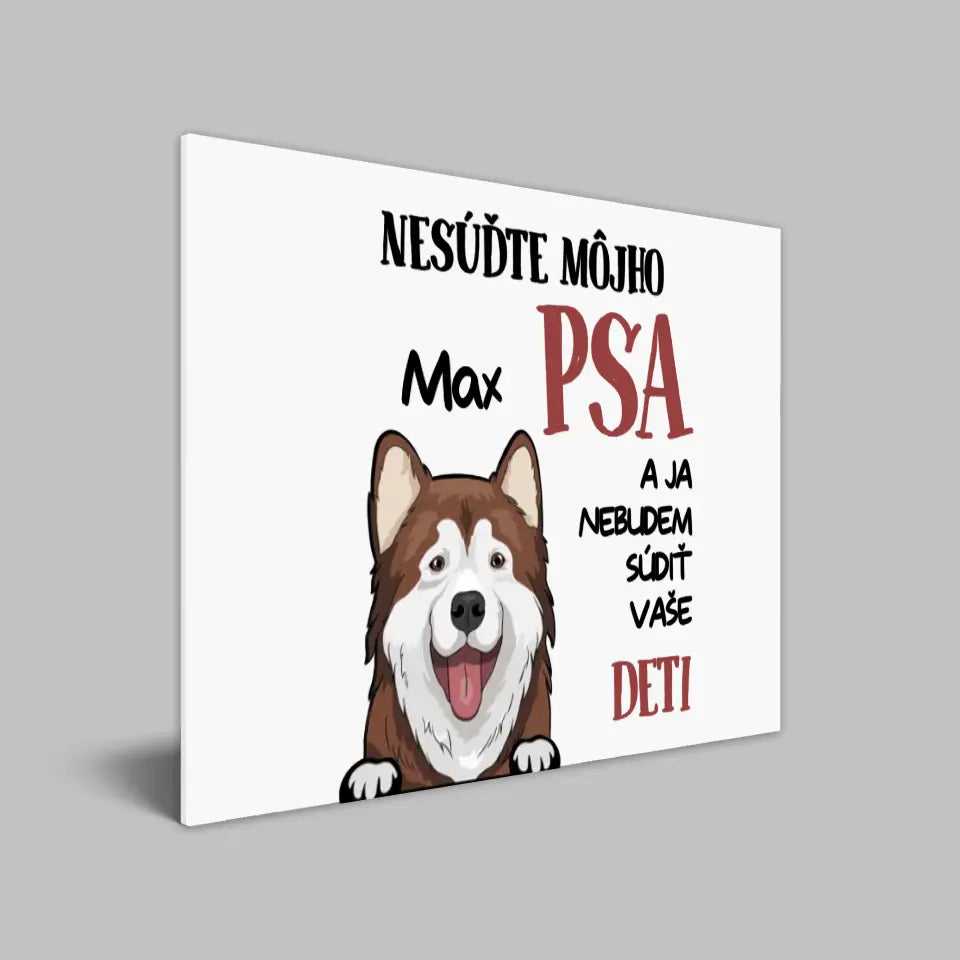 NESÚĎTE MÔJHO PSA A JA NEBUDEM SÚDIŤ VAŠE DETI