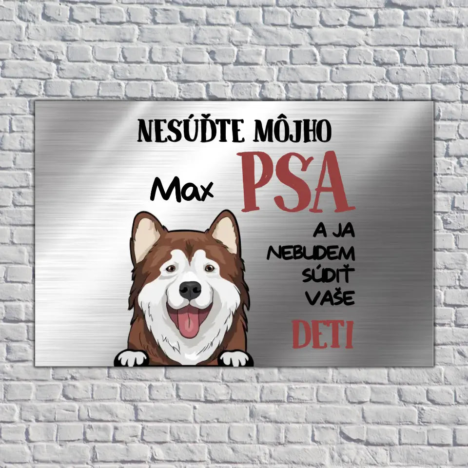 NESÚĎTE MÔJHO PSA A JA NEBUDEM SÚDIŤ VAŠE DETI