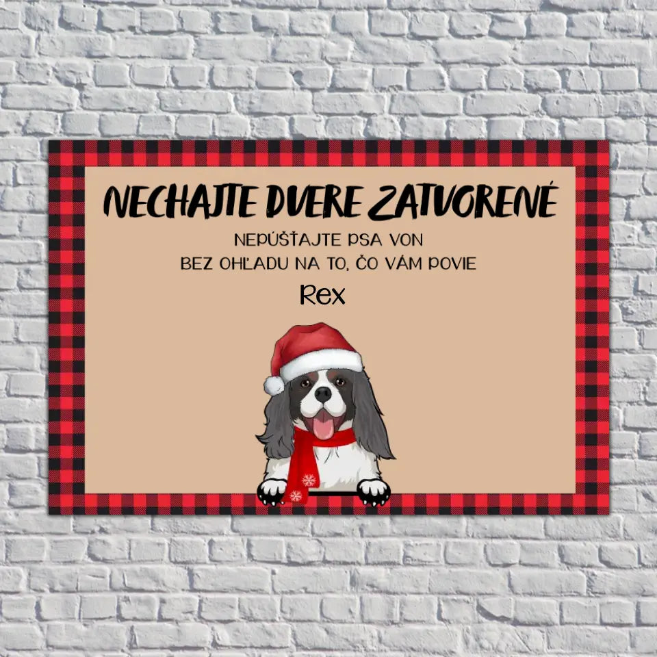 NECHAJTE DVERE ZATVORENÉ. NEPÚŠŤAJTE ZVIERATÁ VON. BEZ OHĽADU NA TO, ČO VÁM POVEDIA