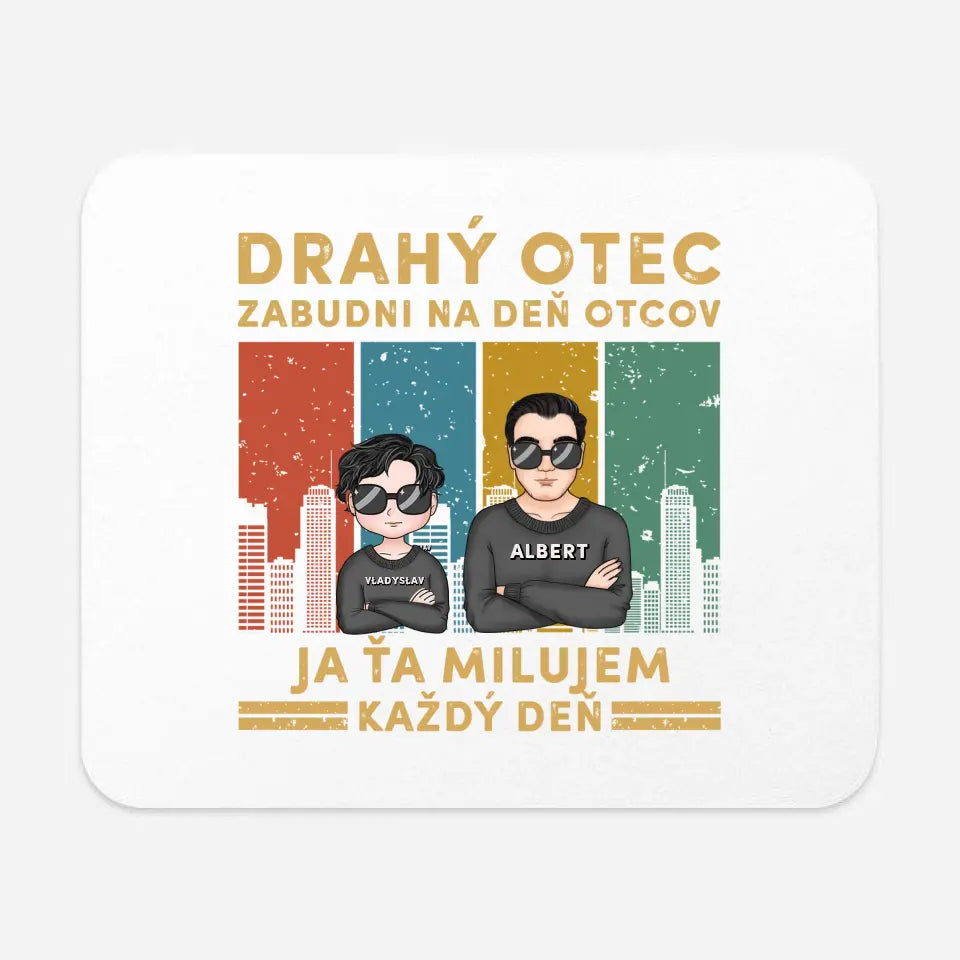 Drahý otec zabudni na deň otcov Ja ťa milujem každý deň