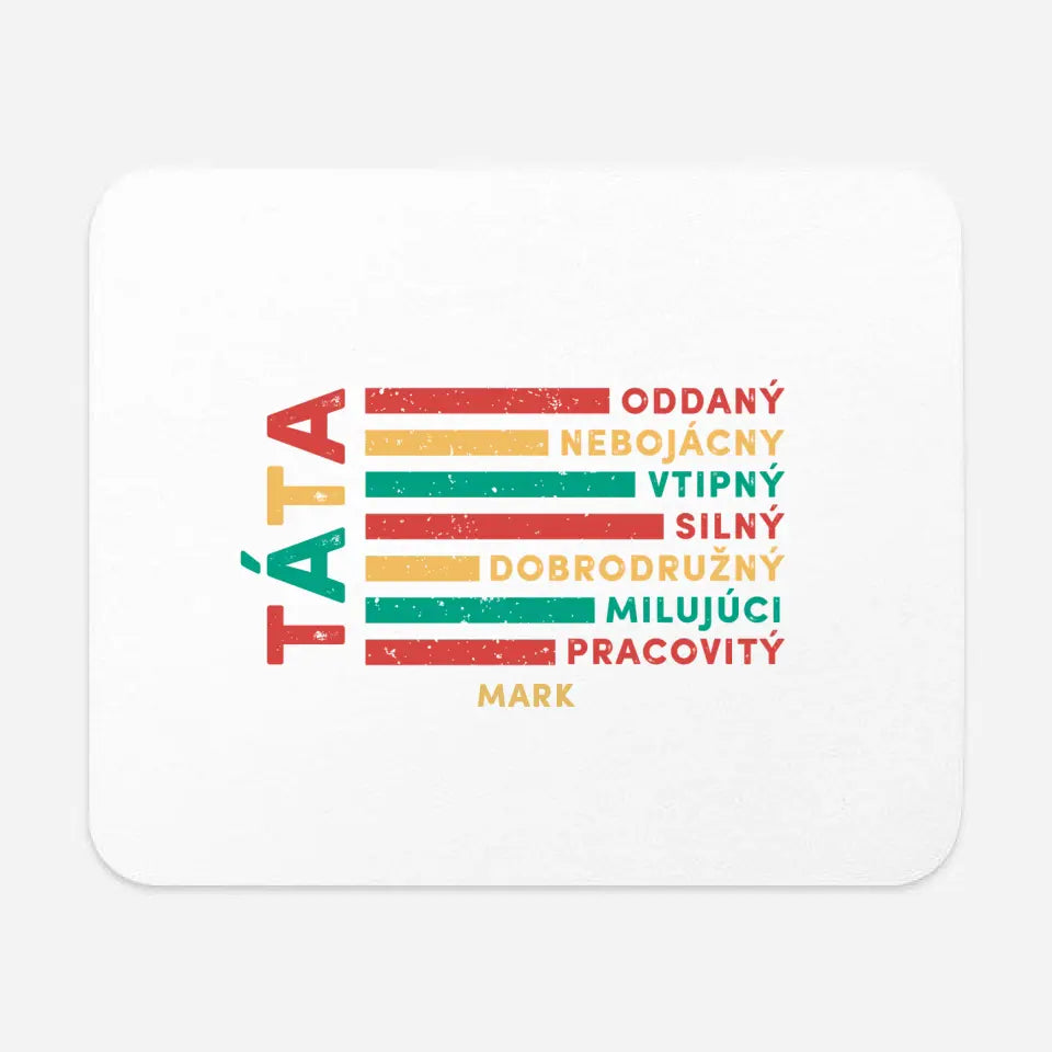 Táta - oddaný, nebojácny, vtipný, silný, dobrodružný